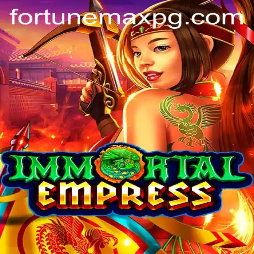 Discover the Thrilling World of ImmortalEmpress and Unleash the Power of FortuneMax